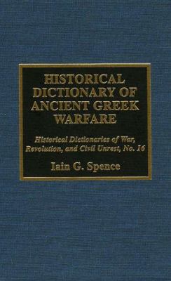 Historical Dictionary of Ancient Greek Warfare (Historical Dictionaries of War, Revolution, and Civil Unrest Ser.)