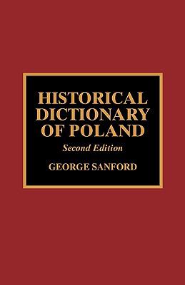 Historical Dictionary of Poland (Historical Dictionaries of Europe Ser.)