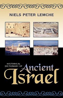 Historical Dictionary of Ancient Israel (Historical Dictionaries of Ancient Civilizations and Historical Eras Ser.)