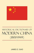 Historical Dictionary of Modern China (1800-1949) (Historical Dictionaries of Ancient Civilizations and Historical Eras Ser.)