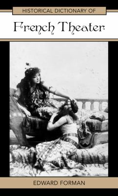 Historical Dictionary of French Theater (Historical Dictionaries of Literature and the Arts Ser.)