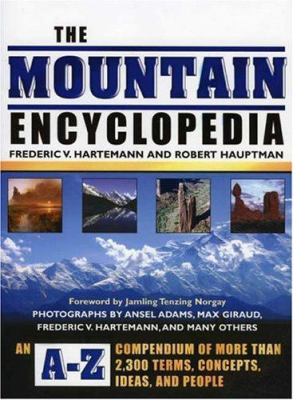 The Mountain Encyclopedia: An a-Z Compendium of More Than 2,300 Terms, Concepts, Ideas, and People