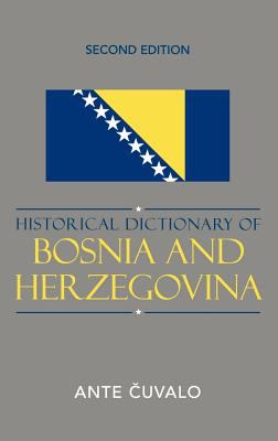 Historical Dictionary of Bosnia and Herzegovina (Historical Dictionaries of Europe Ser.)