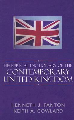 Historical Dictionary of the Contemporary United Kingdom (Historical Dictionaries of Europe Ser.)