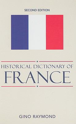 Historical Dictionary of France (Historical Dictionaries of Europe Ser.)