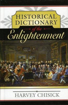 Historical Dictionary of the Enlightenment (Historical Dictionaries of Ancient Civilizations and Historical Eras Ser.)