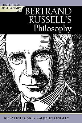 Historical Dictionary of Bertrand Russell's Philosophy (Historical Dictionaries of Religions, Philosophies, and Movements Ser.)