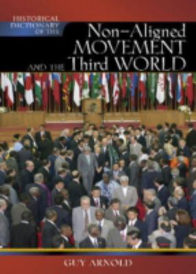 Historical Dictionary of the Non-Aligned Movement and Third World (Historical Dictionaries of Religions, Philosophies, and Movements Ser.)