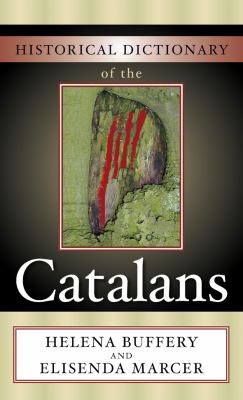 Historical Dictionary of the Catalans (Historical Dictionaries of Peoples and Cultures Ser.)