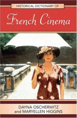 Historical Dictionary of French Cinema (Historical Dictionaries of Literature and the Arts Ser.)