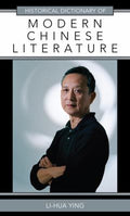 Historical Dictionary of Modern Chinese Literature (Historical Dictionaries of Literature and the Arts Ser.)