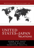 Historical Dictionary of United States-Japan Relations (Historical Dictionaries of Diplomacy and Foreign Relations Ser.)