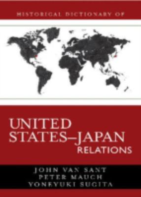 Historical Dictionary of United States-Japan Relations (Historical Dictionaries of Diplomacy and Foreign Relations Ser.)