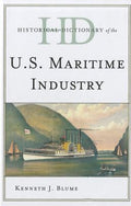 Historical Dictionary of the U. S. Maritime Industry (Historical Dictionaries of Professions and Industries Ser.)