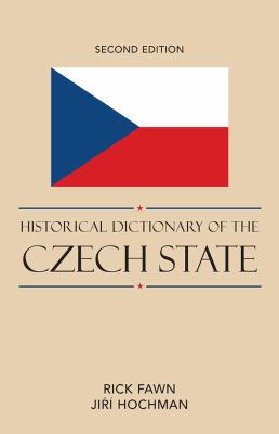 Historical Dictionary of the Czech State (Historical Dictionaries of Europe Ser.)