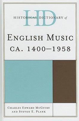 Historical Dictionary of English Music: Ca. 1400-1958 (Historical Dictionaries of Literature and the Arts Ser.)