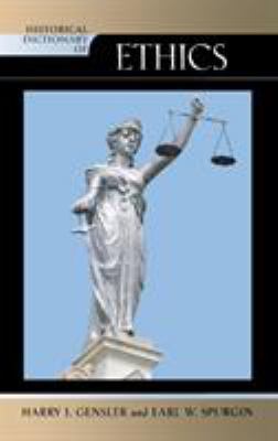 Historical Dictionary of Ethics (Historical Dictionaries of Religions, Philosophies, and Movements Ser.)