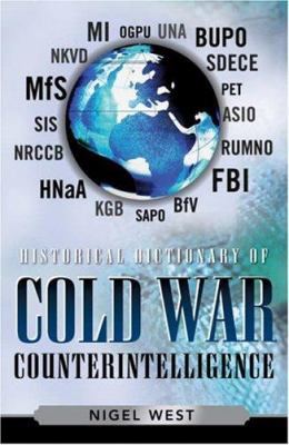Historical Dictionary of Cold War Counterintelligence (Historical Dictionaries of Intelligence and Counterintelligence Ser.)