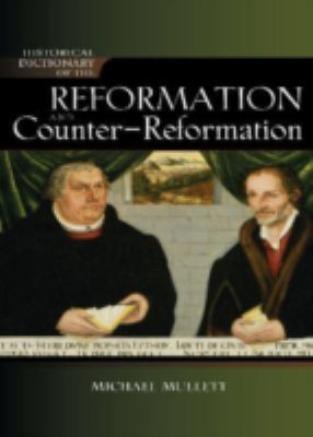 Historical Dictionary of the Reformation and Counter-Reformation (Historical Dictionaries of Religions, Philosophies, and Movements Ser.)