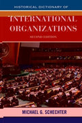Historical Dictionary of International Organizations (Historical Dictionaries of International Organizations Ser.)