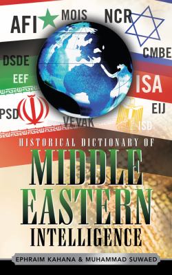 Historical Dictionary of Middle Eastern Intelligence (Historical Dictionaries of Intelligence and Counterintelligence Ser.)