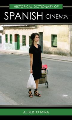 Historical Dictionary of Spanish Cinema (Historical Dictionaries of Literature and the Arts Ser.)