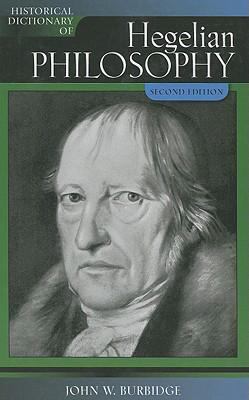 Historical Dictionary of Hegelian Philosophy (Historical Dictionaries of Religions, Philosophies, and Movements Ser.)