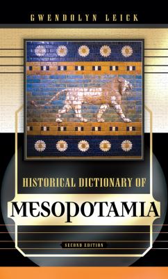 Historical Dictionary of Mesopotamia (Historical Dictionaries of Ancient Civilizations and Historical Eras Ser.)