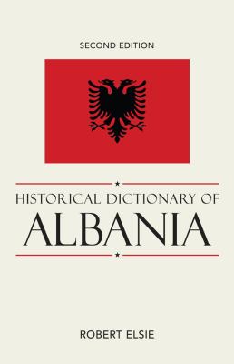 Historical Dictionary of Albania (Historical Dictionaries of Europe Ser.)