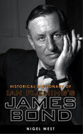 Historical Dictionary of Ian Fleming's World of Intelligence: Fact and Fiction (Historical Dictionaries of Intelligence and Counterintelligence Ser.)
