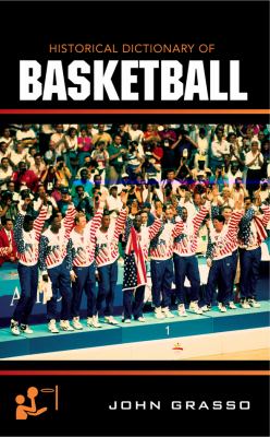 Historical Dictionary of Basketball (Historical Dictionaries of Sports Ser.)