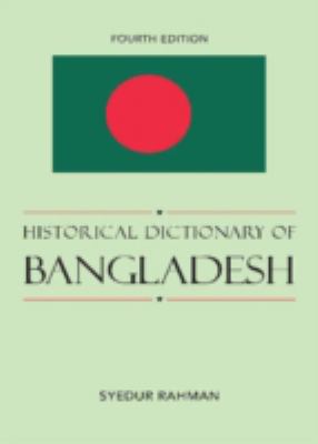 Historical Dictionary of Bangladesh (Historical Dictionaries of Asia, Oceania, and the Middle East Ser.)