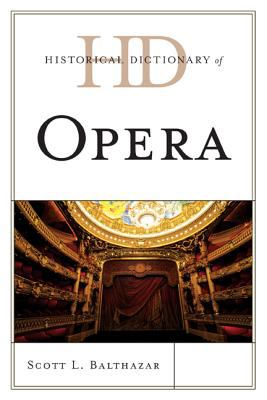 Historical Dictionary of Opera (Historical Dictionaries of Literature and the Arts Ser.)