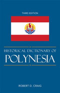 Historical Dictionary of Polynesia (Historical Dictionaries of Asia, Oceania, and the Middle East Ser.)