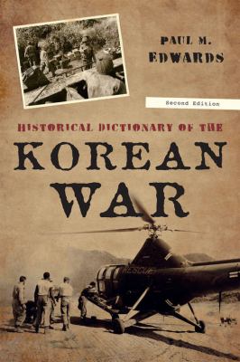 Historical Dictionary of the Korean War (Historical Dictionaries of War, Revolution, and Civil Unrest Ser.)