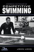 Historical Dictionary of Competitive Swimming (Historical Dictionaries of Sports Ser.)