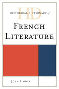 Historical Dictionary of French Literature (Historical Dictionaries of Literature and the Arts Ser.)
