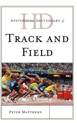 Historical Dictionary of Track and Field (Historical Dictionaries of Sports Ser.)
