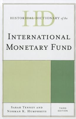 Historical Dictionary of the International Monetary Fund (Historical Dictionaries of International Organizations Ser.)