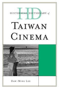 Historical Dictionary of Taiwan Cinema (Historical Dictionaries of Literature and the Arts Ser.)
