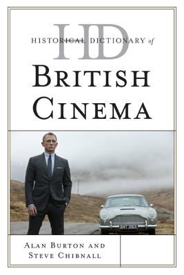 Historical Dictionary of British Cinema (Historical Dictionaries of Literature and the Arts Ser.)