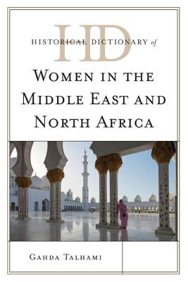 Historical Dictionary of Women in the Middle East and North Africa (Historical Dictionaries of Women in the World Ser.)