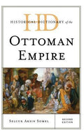 Historical Dictionary of the Ottoman Empire (Historical Dictionaries of Ancient Civilizations and Historical Eras Ser.)