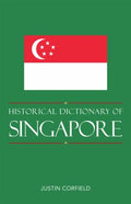 Historical Dictionary of Singapore (Historical Dictionaries of Asia, Oceania, and the Middle East Ser.)