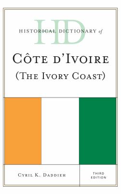 Historical Dictionary of Cote d'Ivoire (the Ivory Coast) (Historical Dictionaries of Africa Ser.)