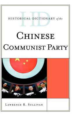 Historical Dictionary of the Chinese Communist Party (Historical Dictionaries of Diplomacy and Foreign Relations Ser.)