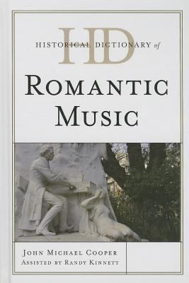 Historical Dictionary of Romantic Music (Historical Dictionaries of Literature and the Arts Ser.)