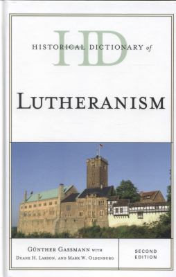 Historical Dictionary of Lutheranism (Historical Dictionaries of Religions, Philosophies, and Movements Ser.)