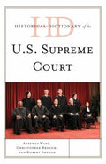Historical Dictionary of the U. S. Supreme Court (Historical Dictionaries of U. S. Politics and Political Eras Ser.)