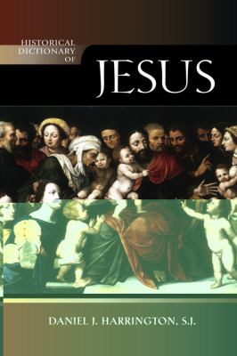 Historical Dictionary of Jesus (Historical Dictionaries of Religions, Philosophies, and Movements Ser.)
